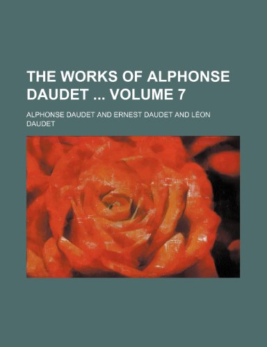 The works of Alphonse Daudet Volume 7 (9781151044044) by Daudet, Alphonse