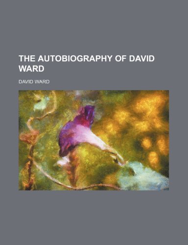 The Autobiography of David Ward (9781151044563) by Ward, David