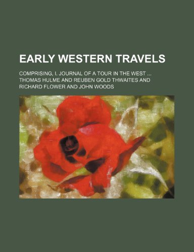 Early Western Travels; Comprising, I. Journal of a Tour in the West (9781151047045) by Hulme, Thomas