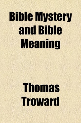 Bible Mystery and Bible Meaning (9781151048943) by Troward, Thomas