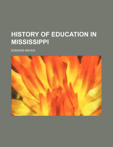 History of education in Mississippi (9781151054111) by Mayes, Edward