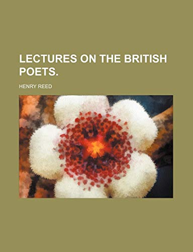 LECTURES ON THE BRITISH POETS. (9781151056290) by Reed, Henry