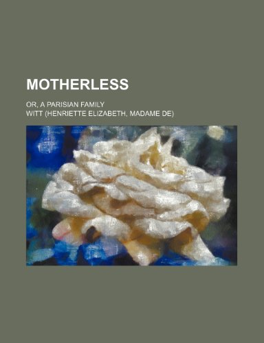 Motherless; Or, a Parisian Family (9781151059352) by Witt
