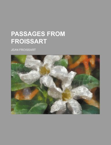 Passages From Froissart (9781151061157) by Froissart, Jean