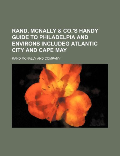 Rand, McNally & Co.'s handy guide to Philadelpia and environs includeg Atlantic City and Cape May (9781151062390) by Company, Rand Mcnally And