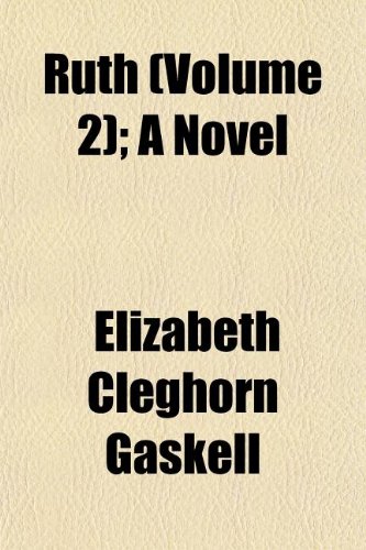 Ruth (Volume 2); A Novel (9781151063717) by Gaskell, Elizabeth Cleghorn