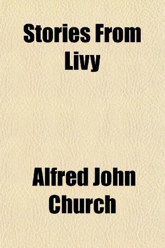 Stories From Livy (9781151065445) by Church, Alfred John