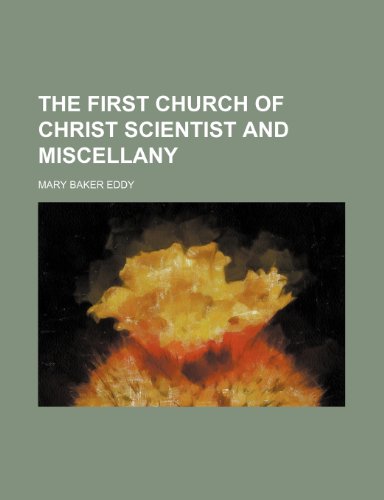 THE FIRST CHURCH OF CHRIST SCIENTIST AND MISCELLANY (9781151066053) by Eddy, Mary Baker