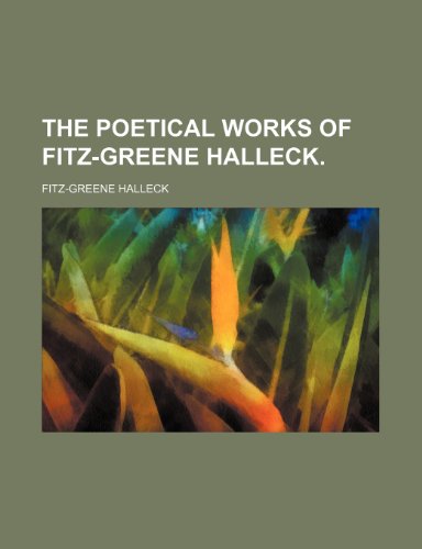 THE POETICAL WORKS OF FITZ-GREENE HALLECK. (9781151066442) by Halleck, Fitz-Greene