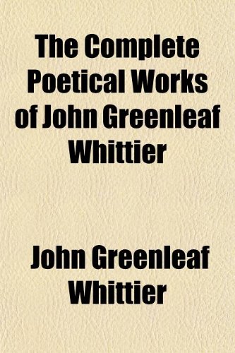 The Complete Poetical Works of John Greenleaf Whittier (Volume 2) (9781151070098) by Whittier, John Greenleaf