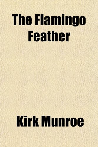 The Flamingo Feather (9781151070852) by Munroe, Kirk