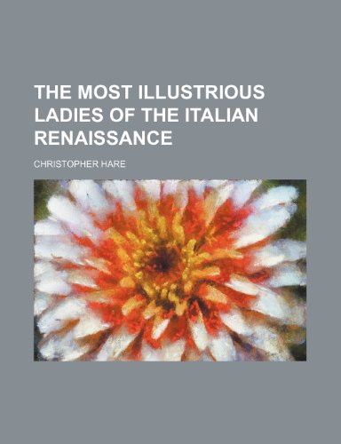 The Most Illustrious Ladies of the Italian Renaissance (9781151073136) by Hare, Christopher