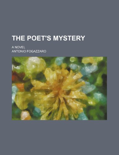 The poet's mystery; a novel (9781151073730) by Fogazzaro, Antonio