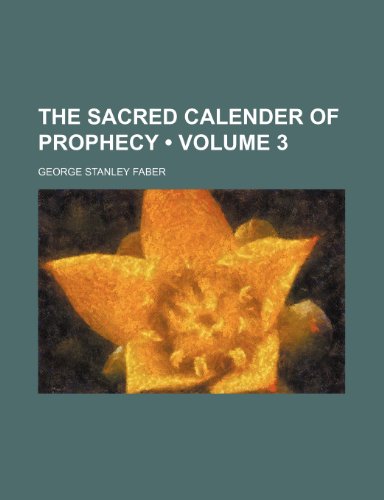 9781151074386: The Sacred Calender of Prophecy (Volume 3)