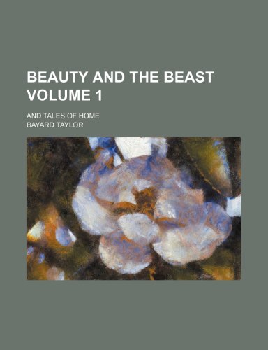 Beauty and the beast Volume 1; and Tales of home (9781151081018) by Taylor, Bayard