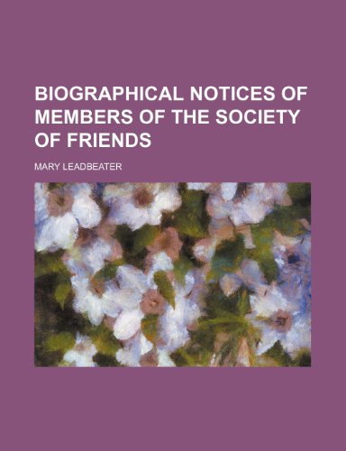 Biographical Notices of Members of the Society of Friends (9781151081223) by Leadbeater, Mary