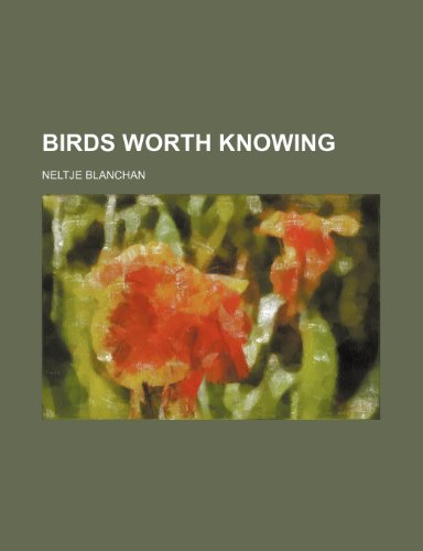 Birds Worth Knowing (9781151081261) by Blanchan, Neltje