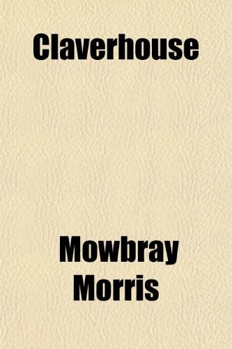 Claverhouse (9781151082176) by Morris, Mowbray