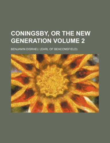 Coningsby, or The new generation Volume 2 (9781151082381) by Disraeli, Benjamin