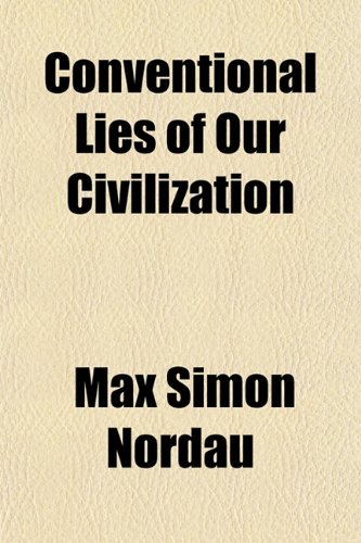 Conventional Lies of Our Civilization (9781151082473) by Nordau, Max Simon