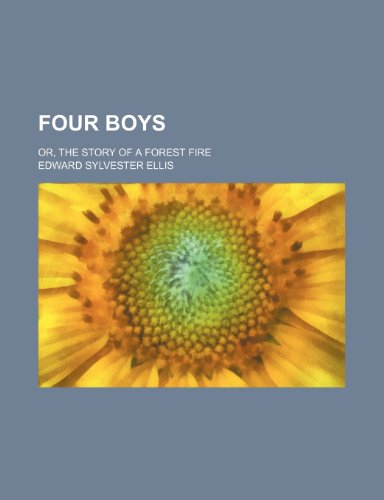 Four boys; or, The story of a forest fire (9781151084613) by Ellis, Edward Sylvester
