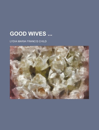 Good Wives (9781151085177) by Child, Lydia Maria Francis