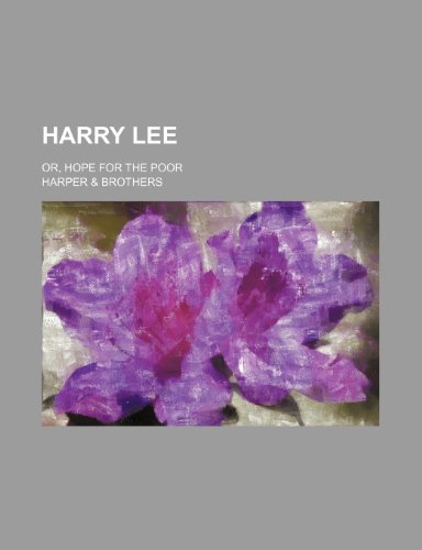 Harry Lee; or, Hope for the poor (9781151085702) by Brothers, Harper &