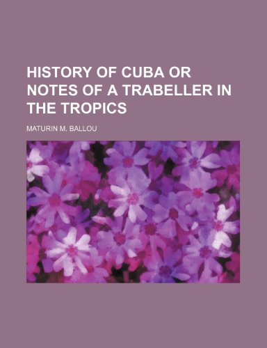 9781151086464: History of cuba or notes of a trabeller in the tropics