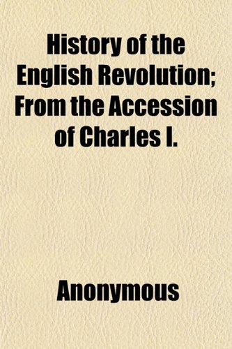 History of the English Revolution (Volume 2); From the Accession of Charles I. (9781151086532) by Guizot