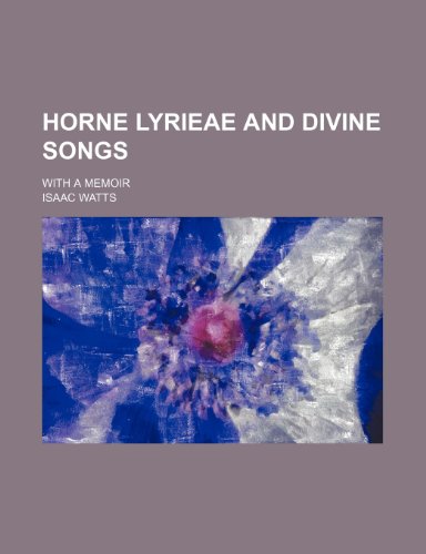 Horne Lyrieae and divine songs; With a memoir (9781151086785) by Watts, Isaac