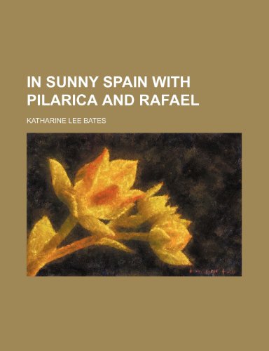 In sunny Spain with Pilarica and Rafael (9781151087263) by Bates, Katharine Lee