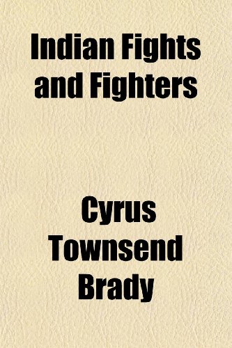 Indian Fights and Fighters (9781151087409) by Brady, Cyrus Townsend