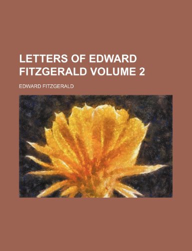 Letters of Edward FitzGerald Volume 2 (9781151088963) by Fitzgerald, Edward