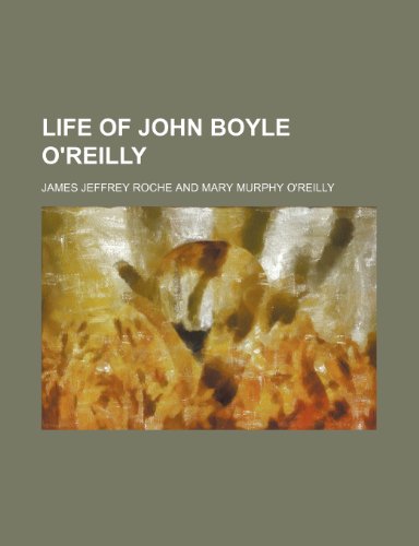 Life of John Boyle O'reilly (9781151089373) by Roche, James Jeffrey