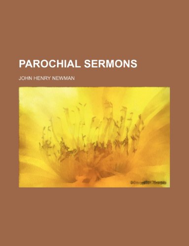 Parochial Sermons (Volume 4) (9781151093035) by Newman, John Henry