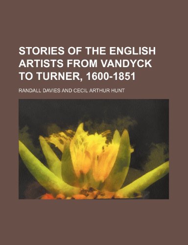 Stories of the English Artists From Vandyck to Turner, 1600-1851 (9781151097507) by Davies, Randall