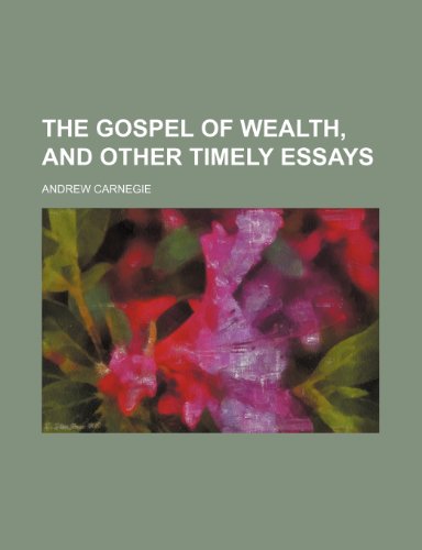 The gospel of wealth, and other timely essays (9781151102614) by Carnegie, Andrew