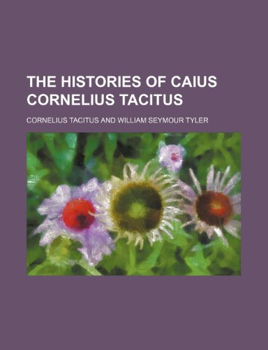 The Histories of Caius Cornelius Tacitus (9781151102911) by Tacitus, Cornelius