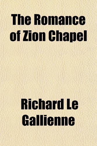 The Romance of Zion Chapel (9781151105882) by Gallienne, Richard Le