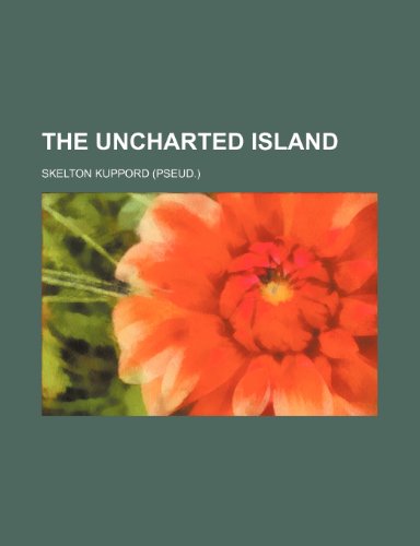 The uncharted island (9781151107022) by Kuppord, Skelton