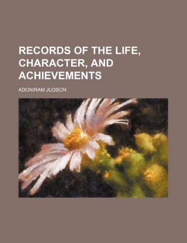 RECORDS OF THE LIFE, CHARACTER, AND ACHIEVEMENTS (9781151112620) by Judson, Adoniram