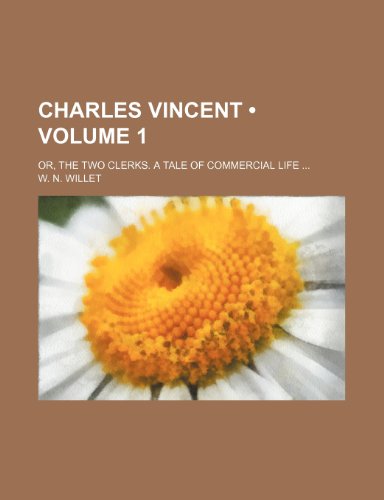 9781151113450: Charles Vincent (Volume 1); Or, the Two Clerks. a Tale of Commercial Life