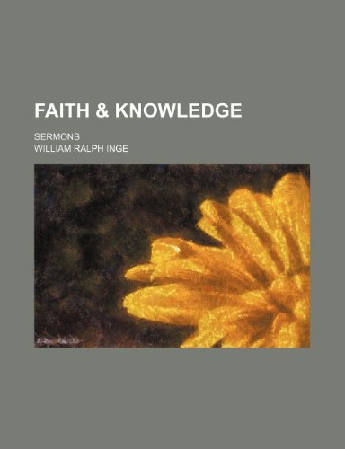 Faith & Knowledge; Sermons (9781151115836) by Inge, William Ralph