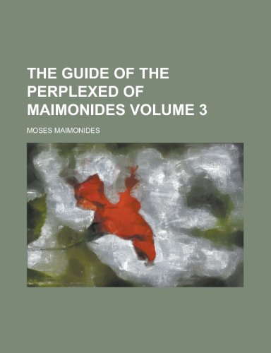 The Guide of the Perplexed of Maimonides Volume 3 (9781151116147) by Maimonides, Moses