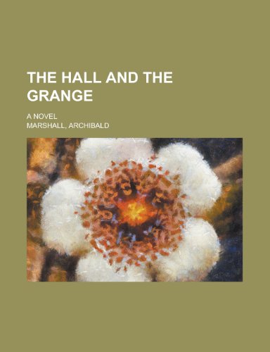 The Hall and the Grange; A Novel (9781151116208) by Marshall, Archibald
