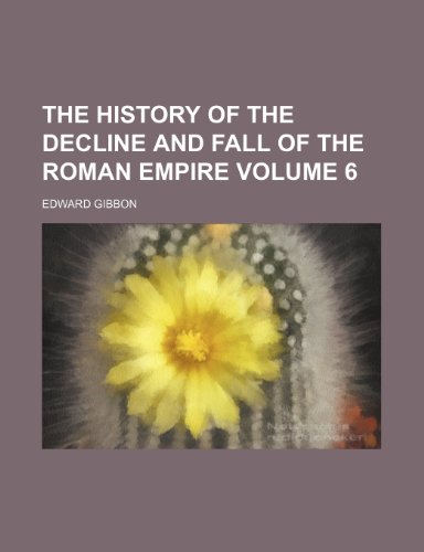 9781151116697: The history of the decline and fall of the Roman Empire Volume 6