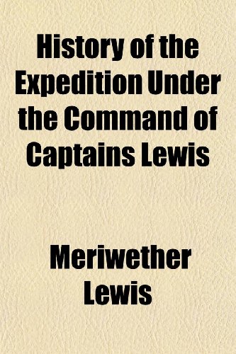 9781151116918: History of the Expedition Under the Command of Captains Lewis & Clark (Volume 2); To the Sources of the Missouri, Thence Across the Rocky Mountains ... by Order of the Gove [Idioma Ingls]