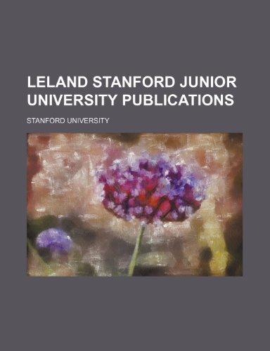 Leland Stanford Junior University publications (Volume 1-6) (9781151119001) by University, Stanford