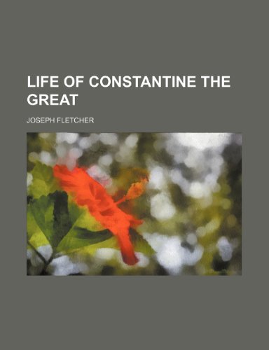 Life of Constantine the Great (9781151119902) by Fletcher, Joseph