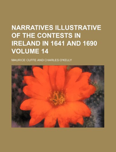 Narratives illustrative of the contests in Ireland in 1641 and 1690 Volume 14 (9781151122520) by Cuffe, Maurice